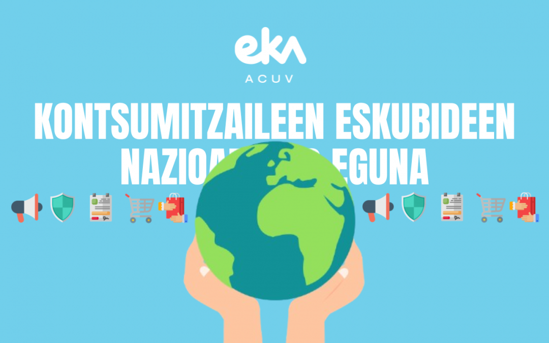 Kontsumitzaileen Eskubideen Nazioarteko Eguna: babesten gaituzten eskubideak eta eskubide hauek defendatzeko borroka