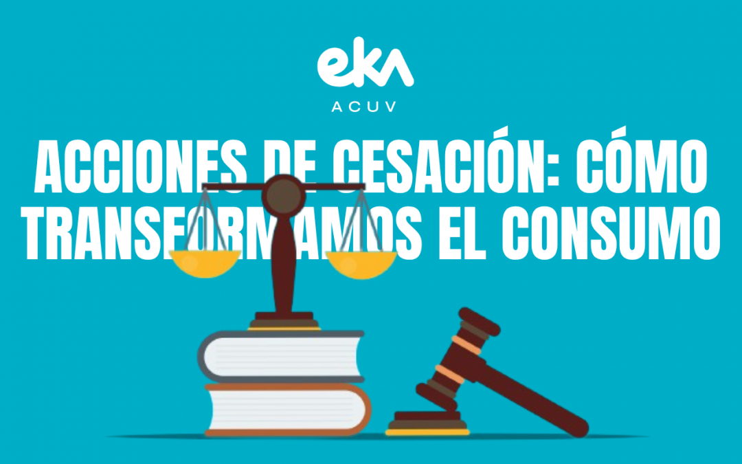 Acciones de Cesación: cómo desde EKA/ACUV transformamos el Consumo