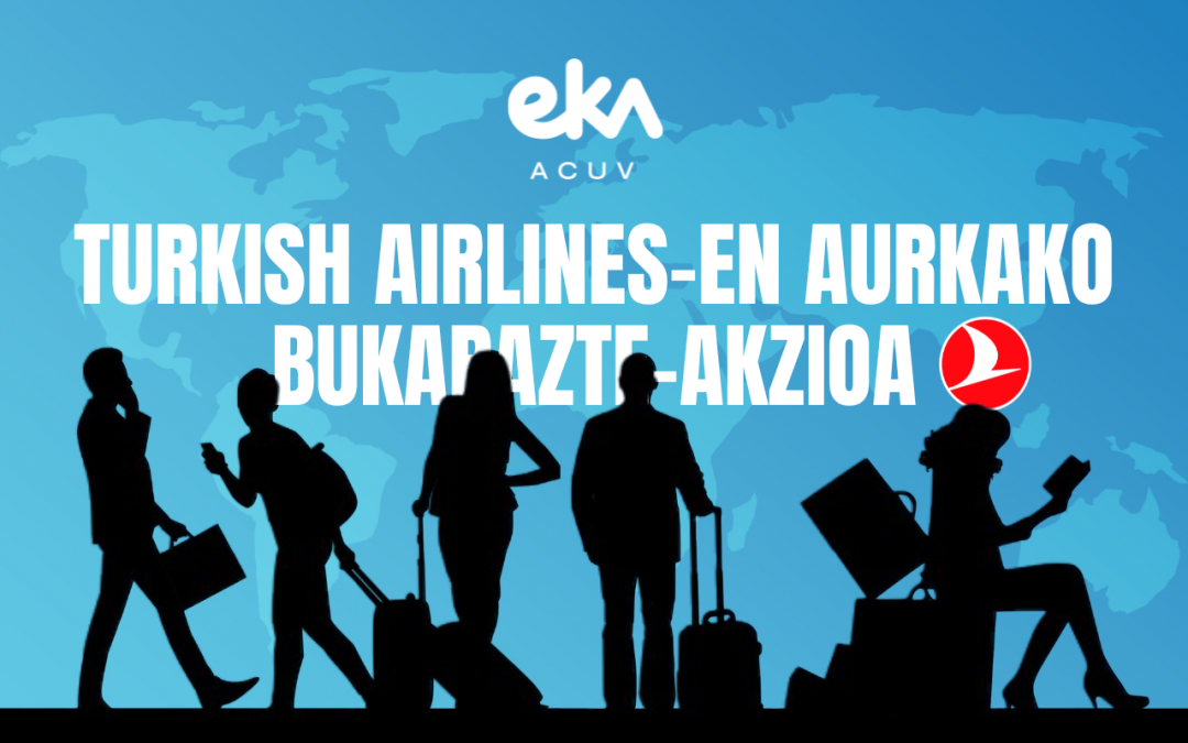Turkish Airlines-en aurkako bukarazte-akzioa: EKA/ACUVek bi «no show» klausula deuseztatzea lortu du