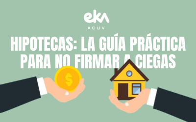 Hipotecas: la guía práctica para no firmar a ciegas