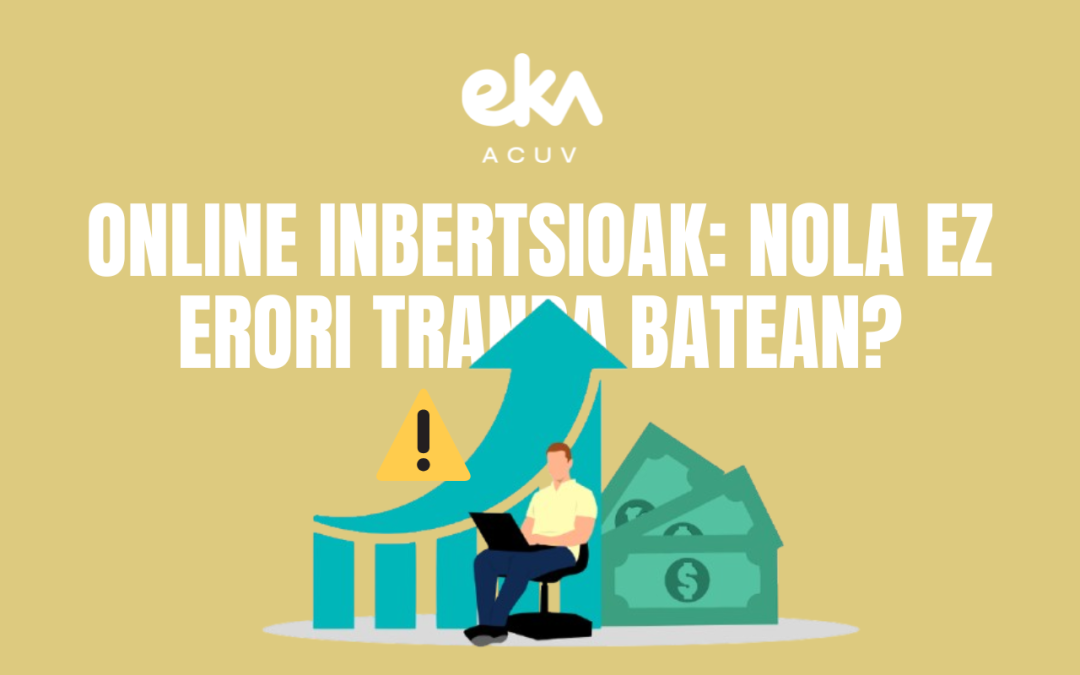 Online inbertsioak: tranpa batean ez erortzeko jakin behar duzun guztia